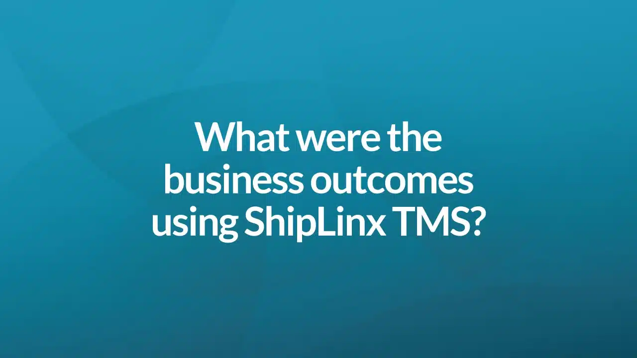 What were the business outcomes using ShipLinx TMS?