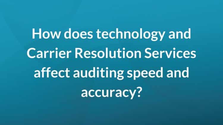 How does technology and carrier resolution services affect auditing speed and accuracy?