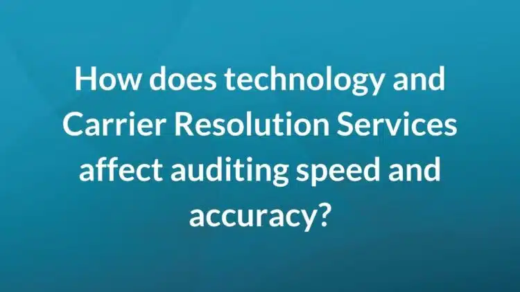 How does technology and carrier resolution services affect auditing speed and accuracy?