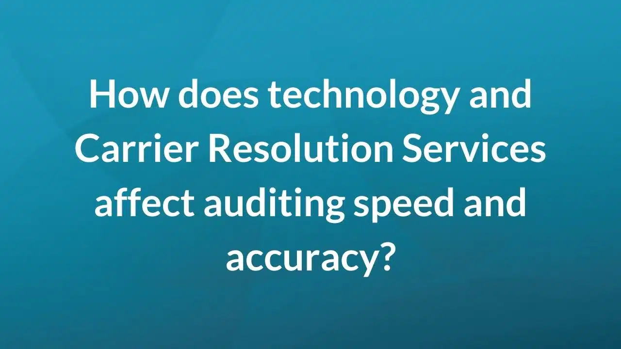 How does technology and carrier resolution services affect auditing speed and accuracy?