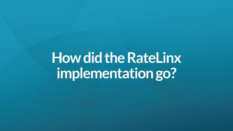 How did the RateLinx implementation go?