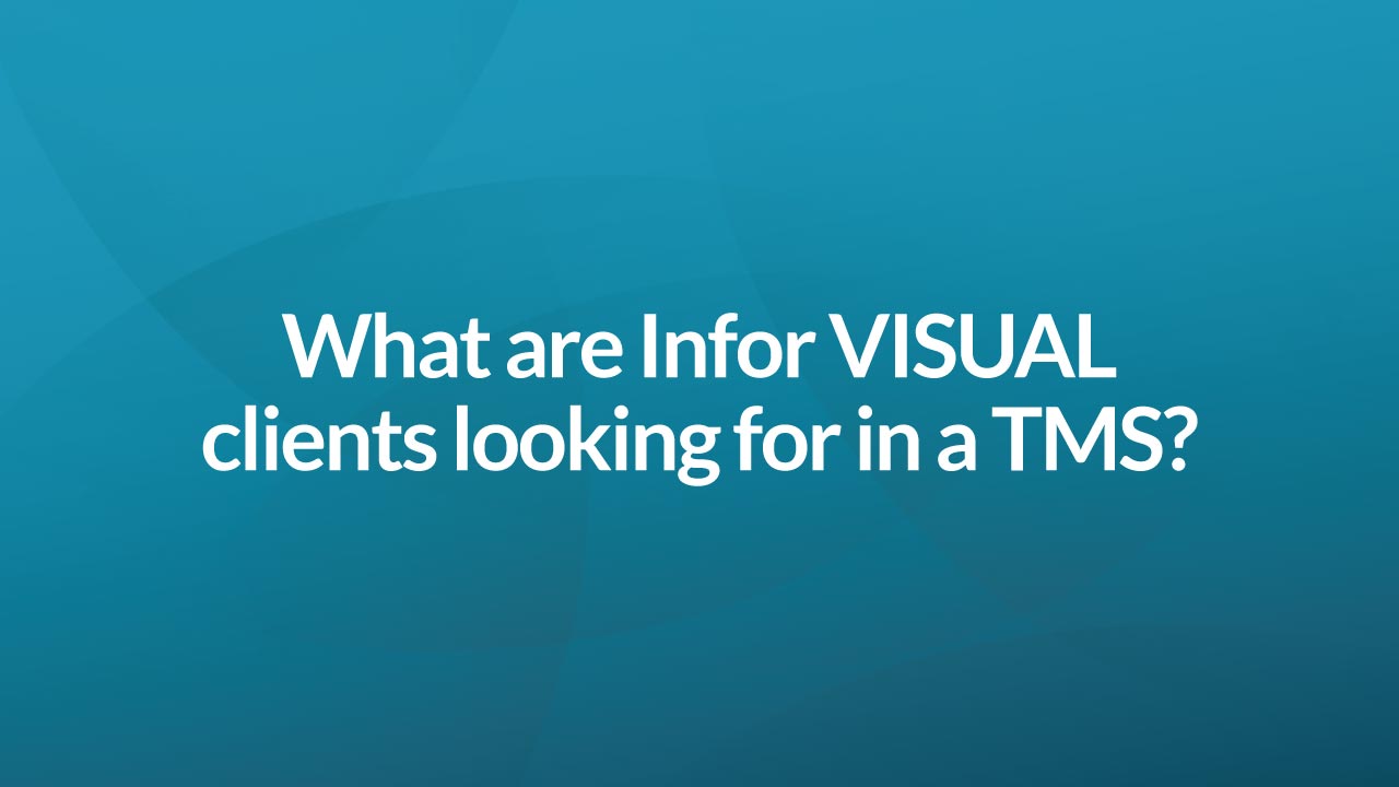 What are Infor VISUAL clients looking for in a TMS? — RateLinx