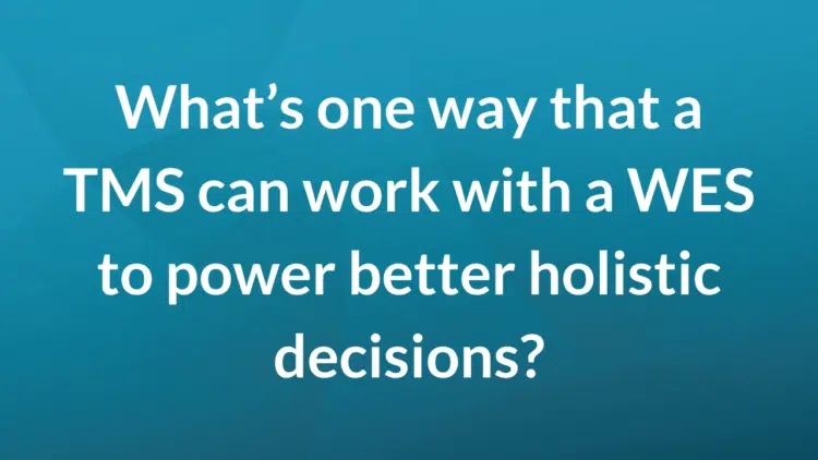 What's one way that a TMS can work with a WES to power better holistic decisions?