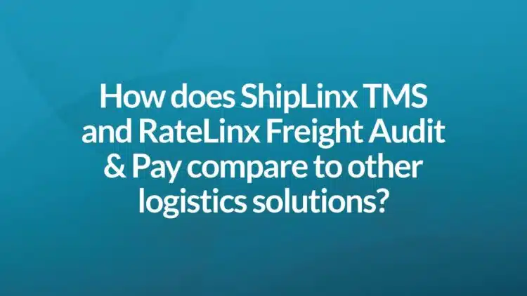 How does ShipLinx TMS and RateLinx Freight Audit & Pay compare to other solutions?