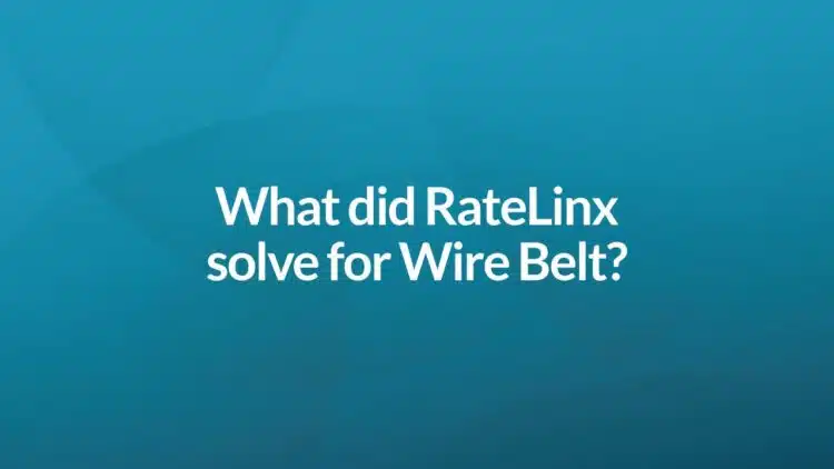 What did RateLinx solve for Wire Belt?