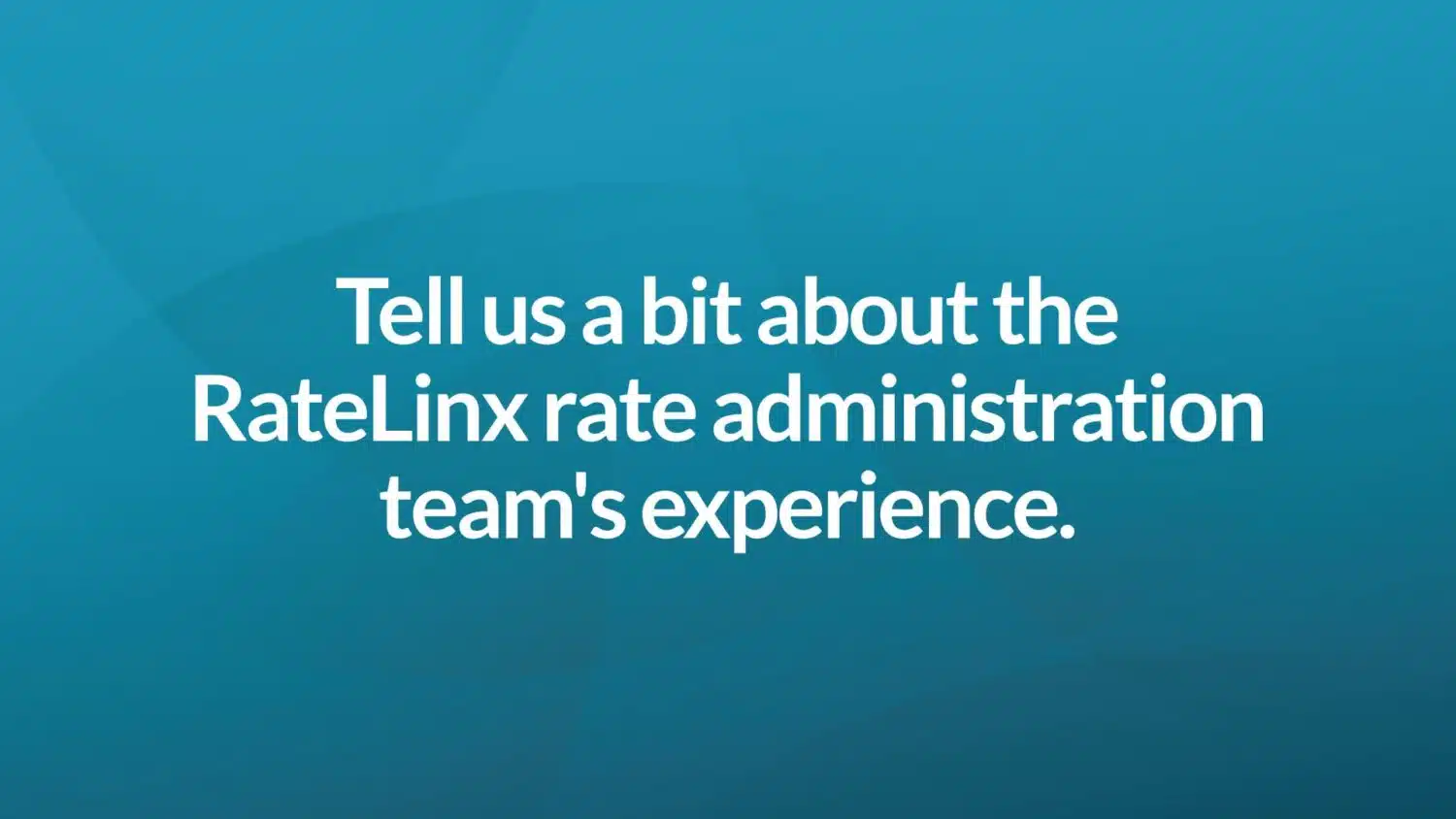 Tell us a bit about the RateLinx rate administration team's experience.